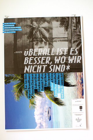 Plakat, Corporate Design Ausstellung "Überall ist es besser, wo wir nicht sind" HfBK Dresden, in Zusammenarbeit mit unverblümt