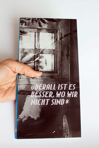 Katalog, Corporate Design Ausstellung "Überall ist es besser, wo wir nicht sind" HfBK Dresden, in Zusammenarbeit mit unverblümt