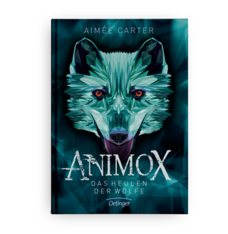 Aimée Carter | ANIMOX - Das Heulen der Wölfe | Kinderroman | Verlag Friedrich Oetinger | 2016