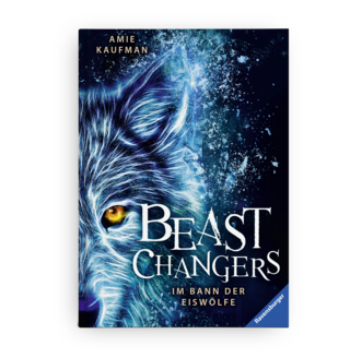 Amie Kaufman | BEAST CHANGERS - Im Bann der Eiswölfe | Kinderroman | Ravensburger Buchverlag | 2019