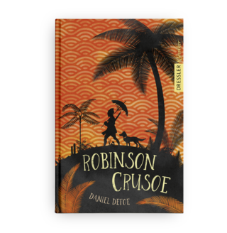 Daniel Defoe | Robinson Crusoe | Dressler Kinderbuchklassiker | Dressler Verlag | 2019