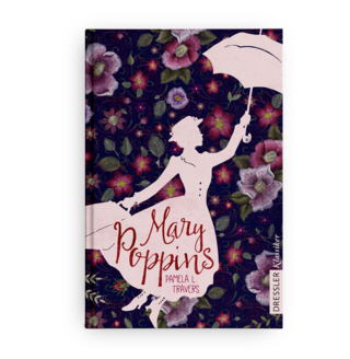 Pamela L. Travers | Mary Poppins | Dressler Kinderbuchklassiker | Dressler Verlag | 2018